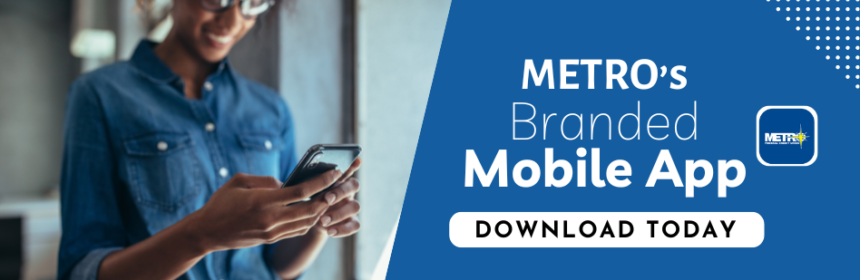 Metro's branded mobile app. Download today.