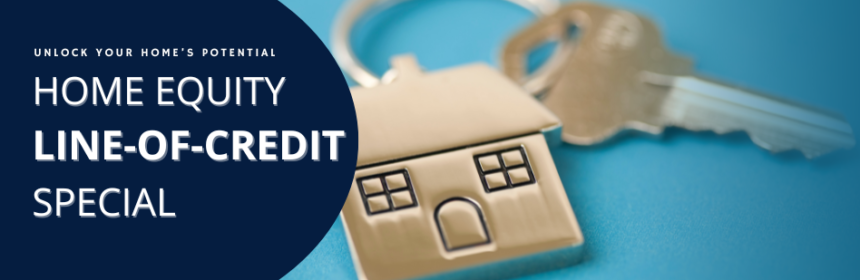 Unlock your home's potential. Home equity line of credit special.