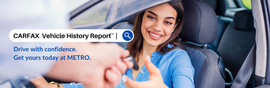 Learn more about Get Your Carfax Report at METRO!